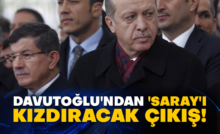 Davutoğlu'ndan 'Saray'ı kızdıracak çıkış!