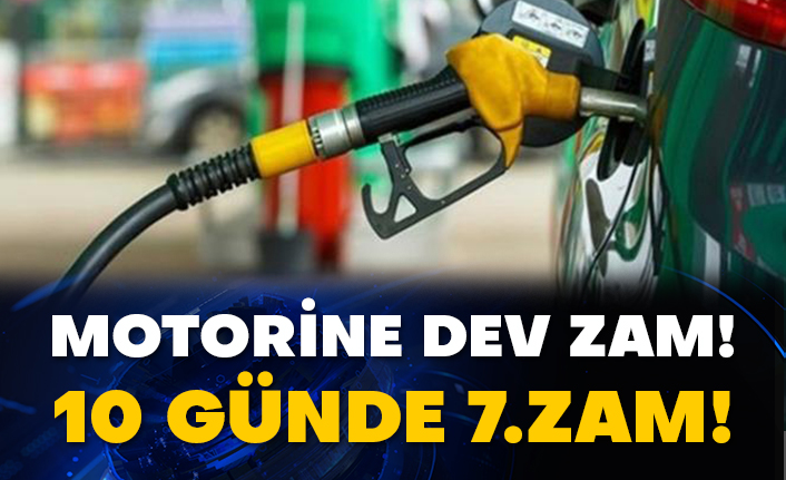 Motorine dev zam! 10 günde 7.zam!