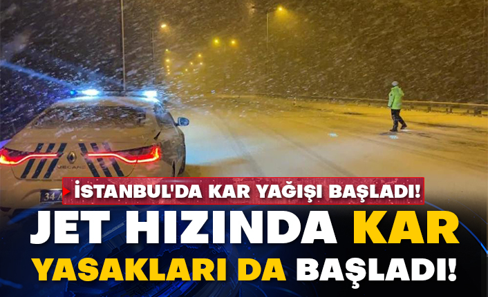İstanbul'da kar yağışı başladı! Jet hızında kar yasakları da başladı!