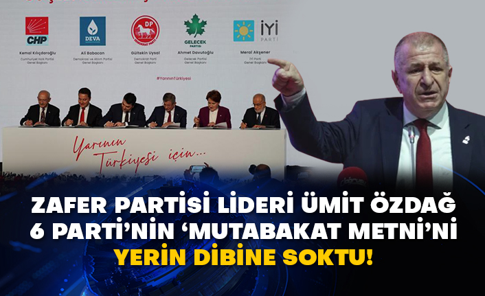 Zafer Partisi Lideri Ümit Özdağ 6 Parti’nin ‘Mutabakat Metni’ni yerin dibine soktu!