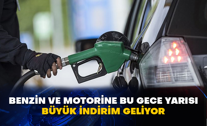 Benzin ve motorine bu gece yarısı büyük indirim geliyor