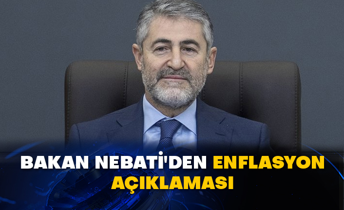 Bakan Nebati'den enflasyon açıklaması