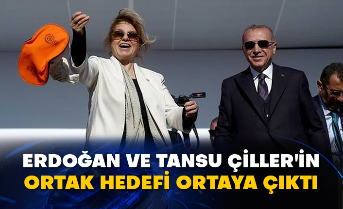 Erdoğan ve Tansu Çiller'in ortak hedefi ortaya çıktı