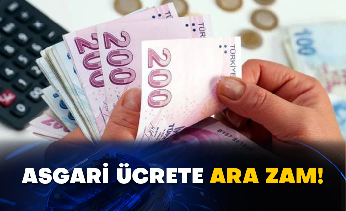 Asgari ücrete ara zam!