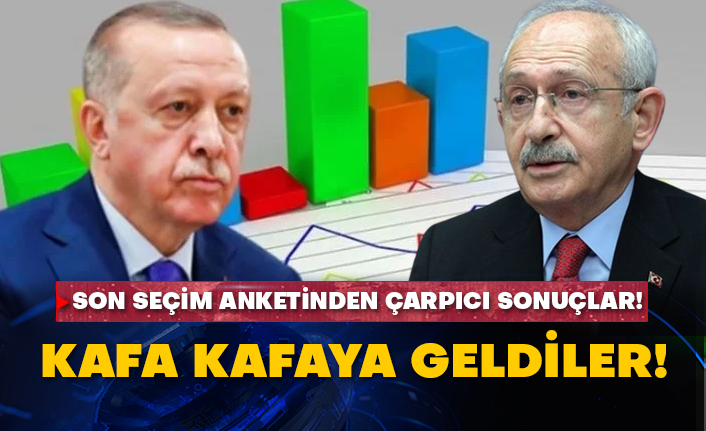 Son seçim anketinden çarpıcı sonuçlar!  Kafa kafaya geldiler!