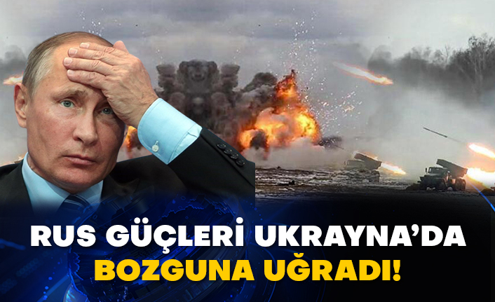 Rus güçleri Ukrayna’da bozguna uğradı!