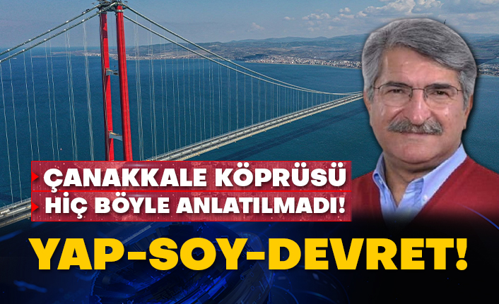 Çanakkale köprüsü hiç böyle anlatılmadı! Yap-soy-devret!
