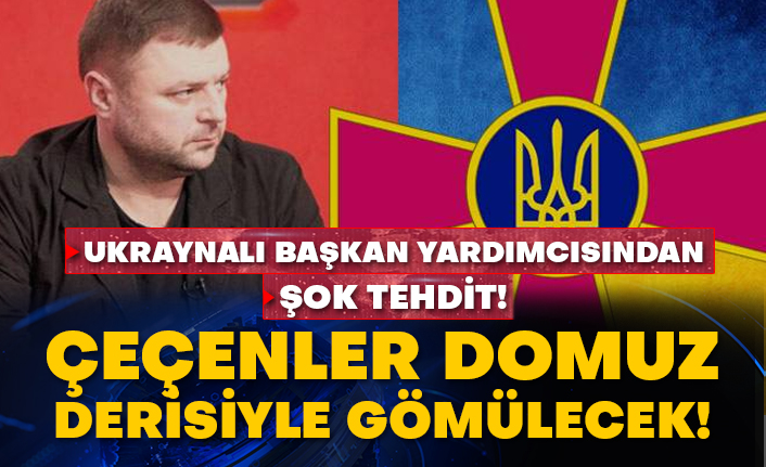 Ukraynalı başkan yardımcısından şok tehdit! Çeçenler domuz derisiyle gömülecek!