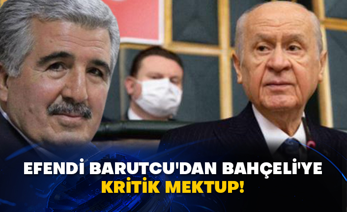 Efendi Barutcu'dan Bahçeli'ye kritik mektup!
