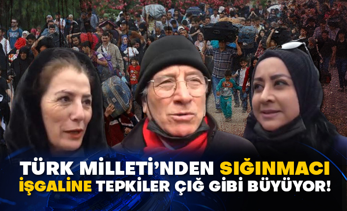 Türk Milleti’nden sığınmacı işgaline tepkiler çığ gibi büyüyor!