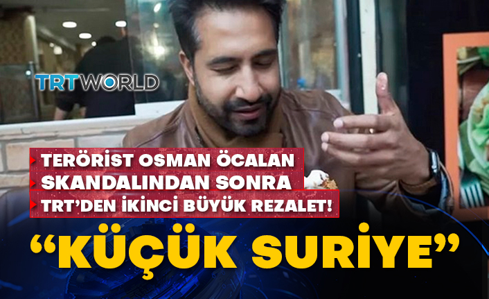 Terörist Osman Öcalan skandalından sonra TRT’den ikinci büyük rezalet! “Küçük Suriye”