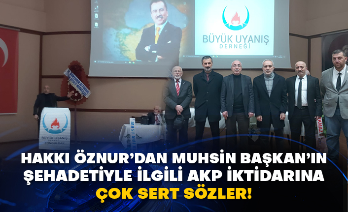Hakkı Öznur’dan Muhsin Başkan’ın şehadetiyle ilgili AKP iktidarına çok sert sözler!