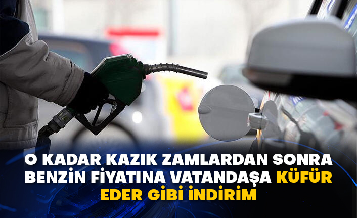 O kadar kazık zamlardan sonra benzin fiyatına vatandaşa küfür eder gibi indirim