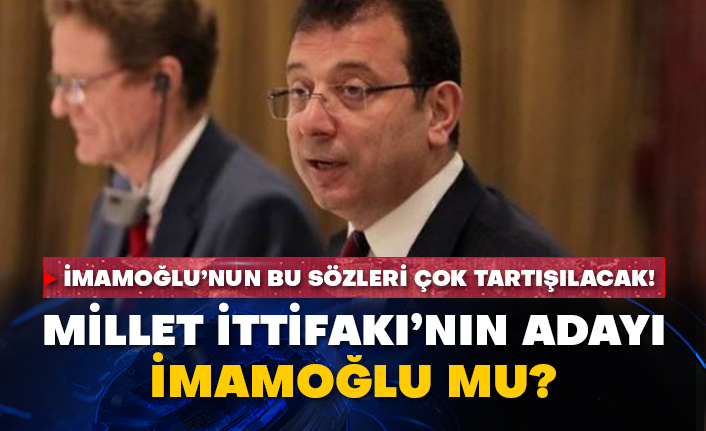 İmamoğlu’nun bu sözleri çok tartışılacak! Millet İttifakı’nın adayı İmamoğlu mu?