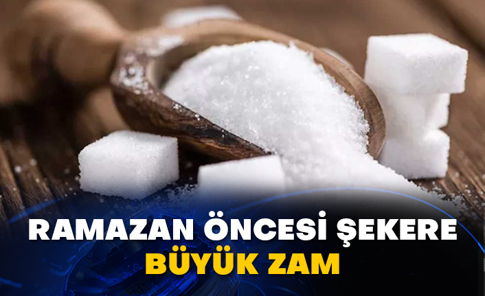 Ramazan öncesi şekere büyük zam
