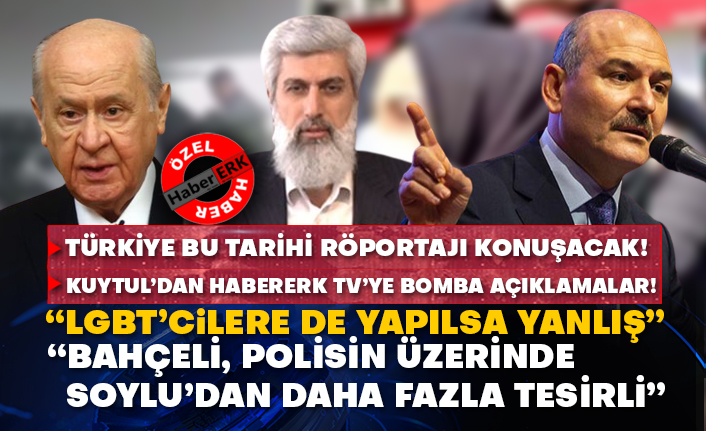 Alparslan Kuytul’dan Habererk’ye bomba açıklamalar!  “LGBT’cilere de yapılsa yanlış”  “Bahçeli, polisin üzerinde Soylu’dan daha fazla tesirli”