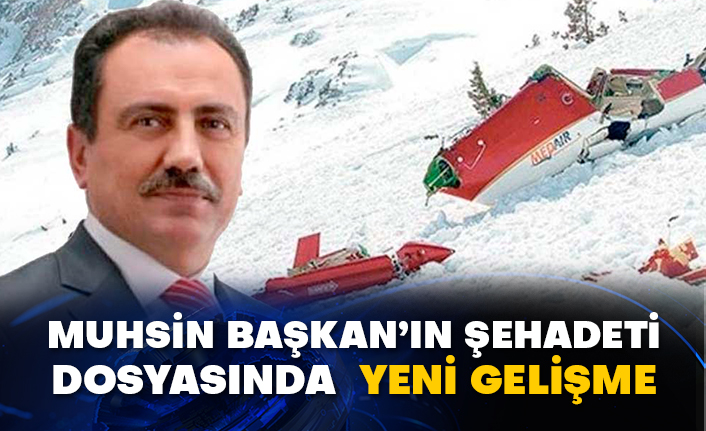 Muhsin Başkan’ın şehadeti dosyasında yeni gelişme