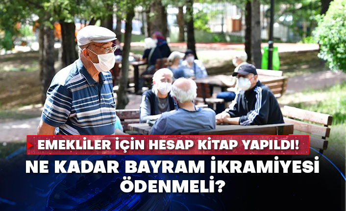 Emekliler için hesap kitap yapıldı! Ne kadar bayram ikramiyesi ödenmeli?
