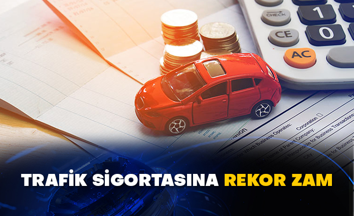 Trafik sigortasına rekor zam