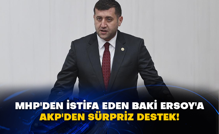 MHP'den istifa eden Baki Ersoy'a AKP'den sürpriz destek!