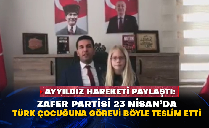 Ayyıldız Hareketi paylaştı: Zafer Partisi 23 Nisan’da Türk çocuğuna görevi böyle teslim etti