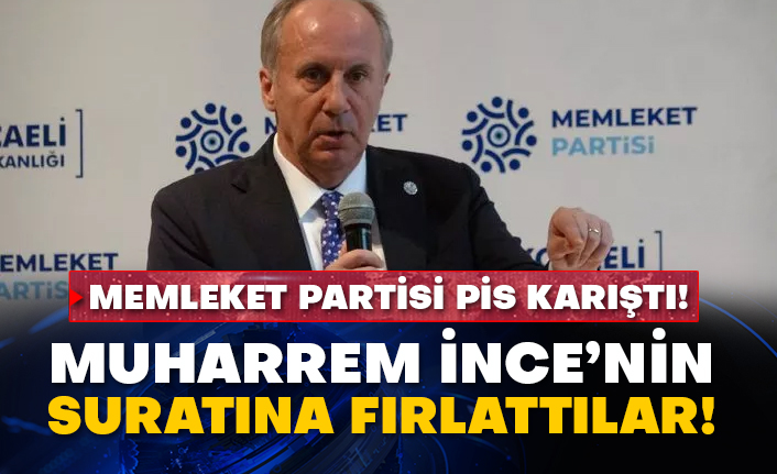 Memleket Partisi pis karıştı! Muharrem İnce’nin suratına fırlattılar!