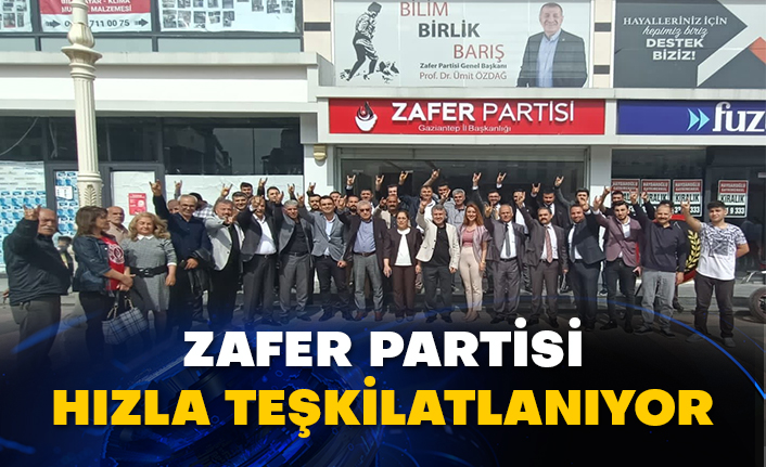 Zafer Partisi hızla teşkilatlanıyor