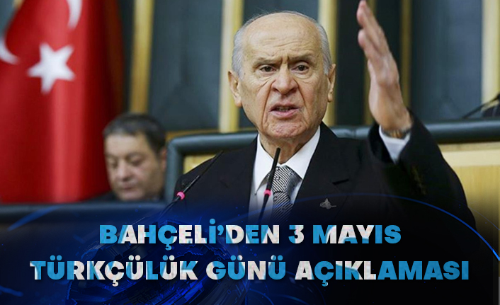 Bahçeli’den 3 Mayıs Türkçülük günü açıklaması