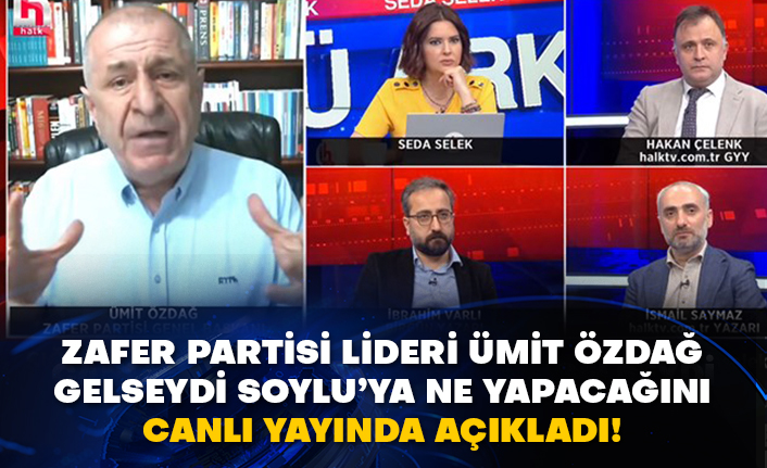 Zafer Partisi Lideri Ümit Özdağ gelseydi Soylu’ya ne yapacağını canlı yayında açıkladı!