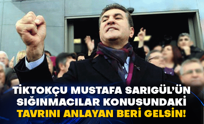 Tiktokçu Mustafa Sarıgül’ün sığınmacılar konusundaki tavrını anlayan beri gelsin!