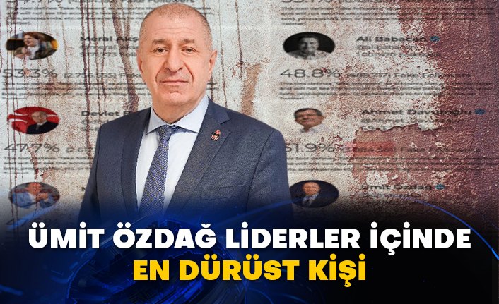 Ümit Özdağ liderler içinde en dürüst kişi