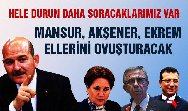 Soylu’dan Kılıçdaroğlu’na: Mansur, Akşener, Ekrem ellerini ovuşturacak