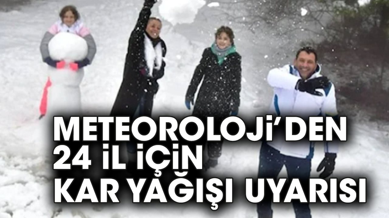 Meteoroloji’den 24 il için kar yağışı uyarısı