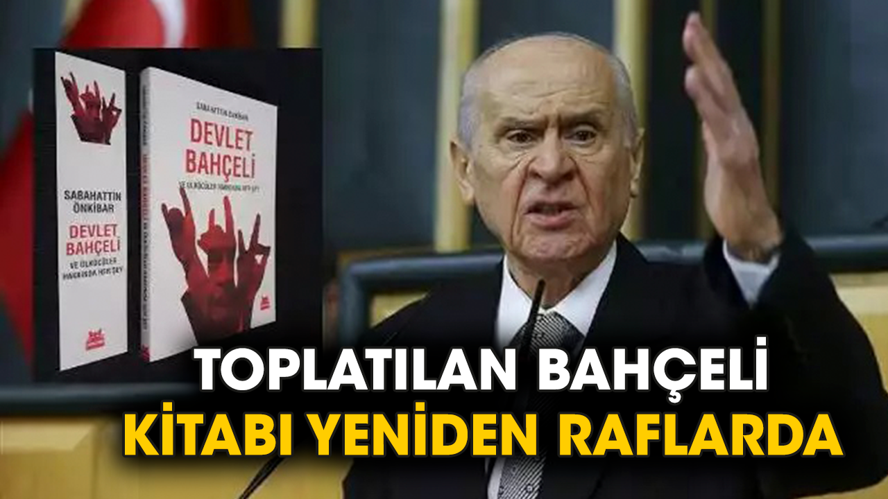 Toplatılan Bahçeli kitabı yeniden raflarda