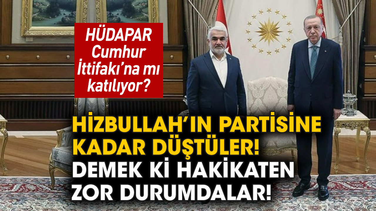 HÜDAPAR Cumhur İttifakı’na mı katılıyor?