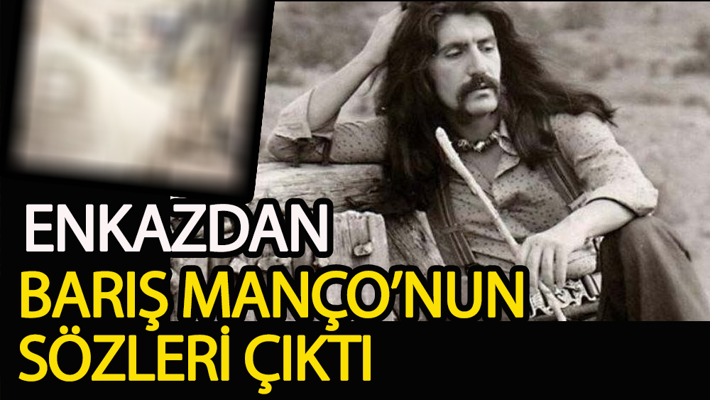 Enkazdan Barış Manço’nun sözleri çıktı!