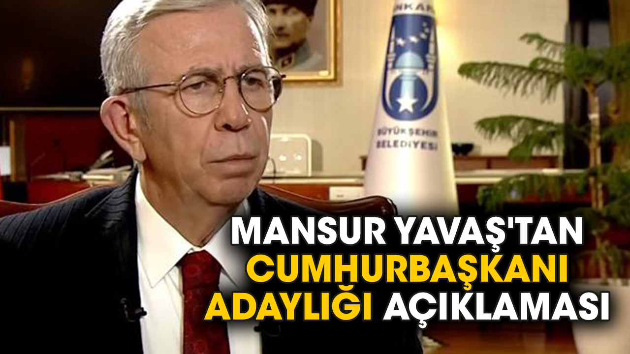 Mansur Yavaş'tan cumhurbaşkanı adaylığı açıklaması