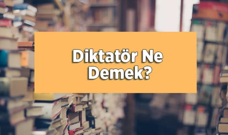 En çok aranan kelime oldu: Diktatör nedir?