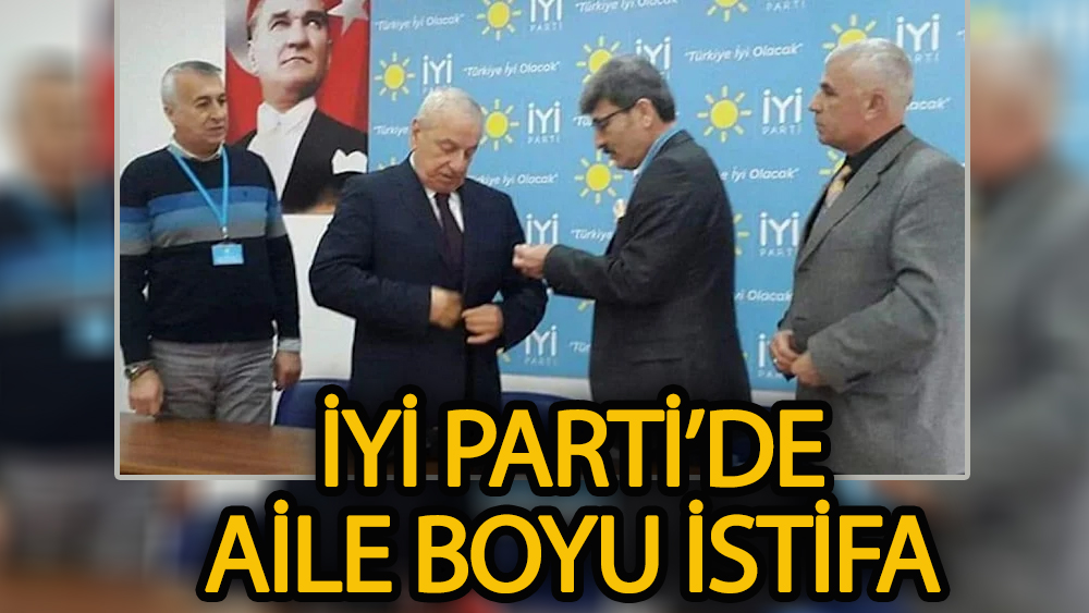 İYİ Parti'de aile boyu istifa!