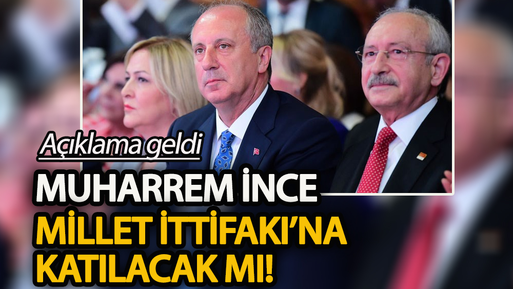 Muharrem İnce, Millet İttifakı'na katılacak mı!