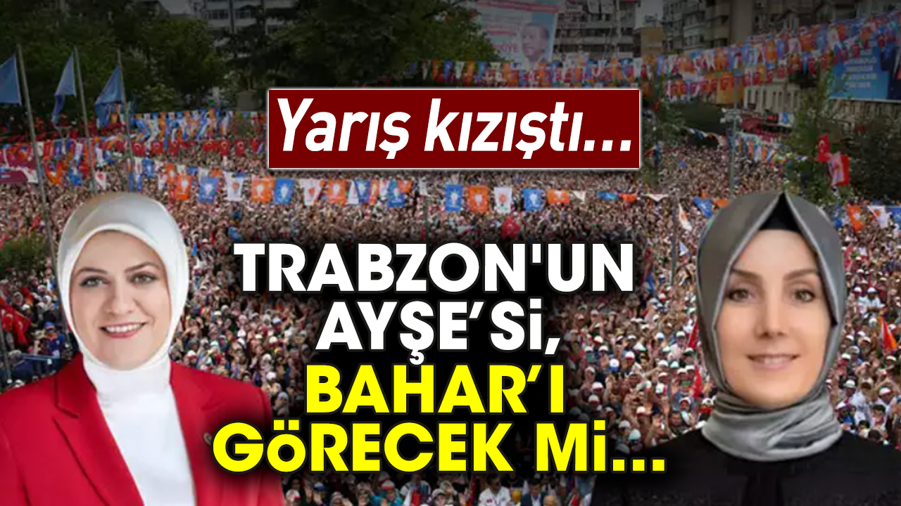 Yarış kızıştı… Trabzon'un Ayşe’si, Bahar’ı görecek mi...