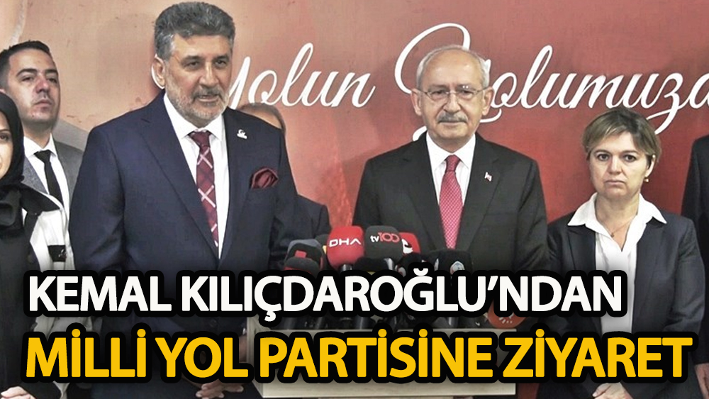 Kemal Kılıçdaroğlu’ndan Milli Yol Partisi’ne ziyaret!