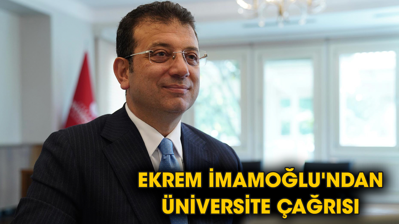 Ekrem İmamoğlu'ndan üniversite çağrısı
