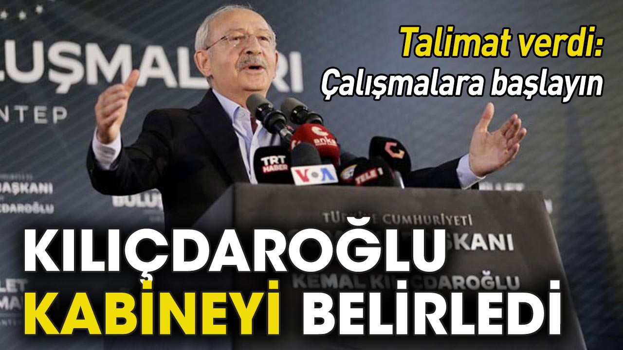 Kılıçdaroğlu kabinesini belirledi: Çalışmalara başlayın!