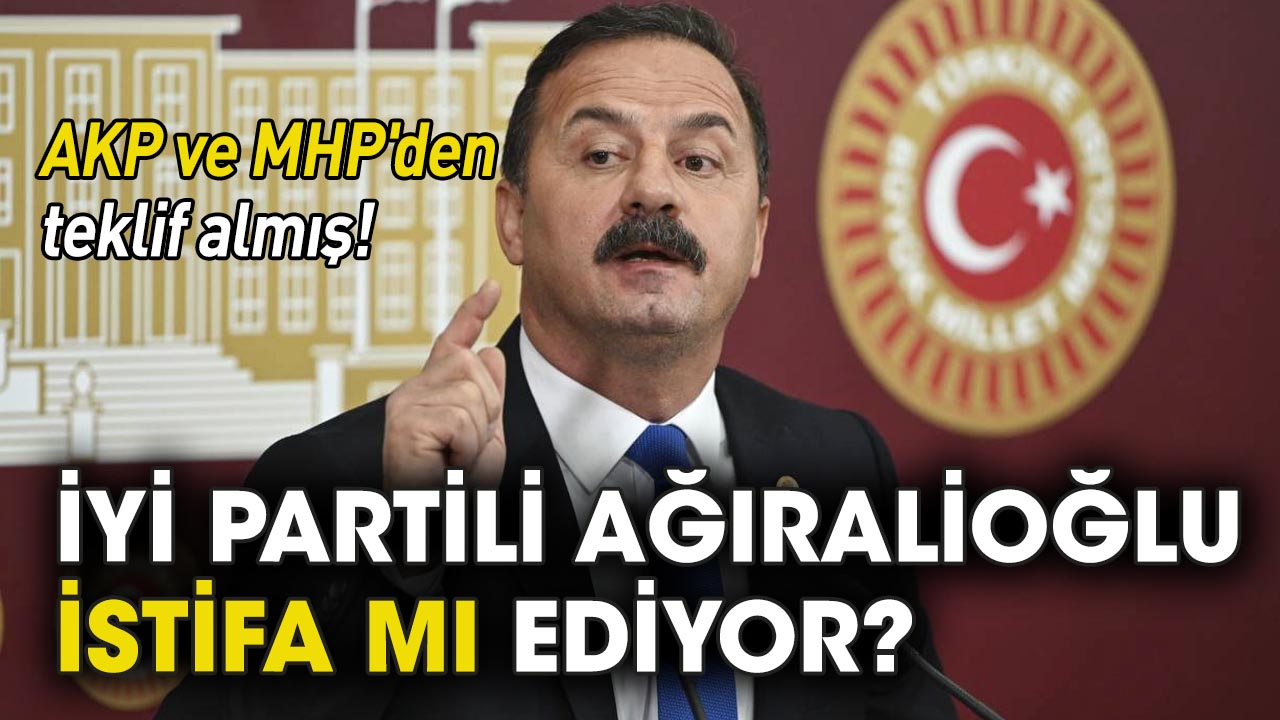 İYİ Partili Ağıralioğlu istifa mı ediyor?