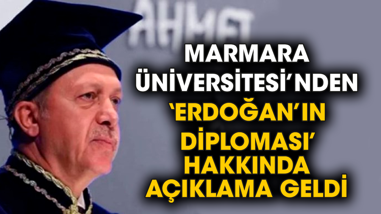 Marmara Üniversitesi’nden ‘Erdoğan’ın diploması’ açıklaması