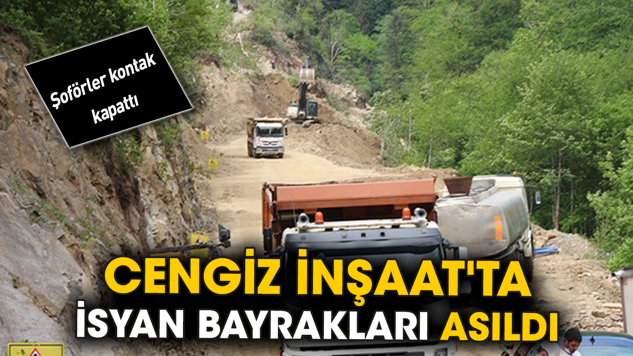 Cengiz İnşaat'ta isyan bayrakları asıldı