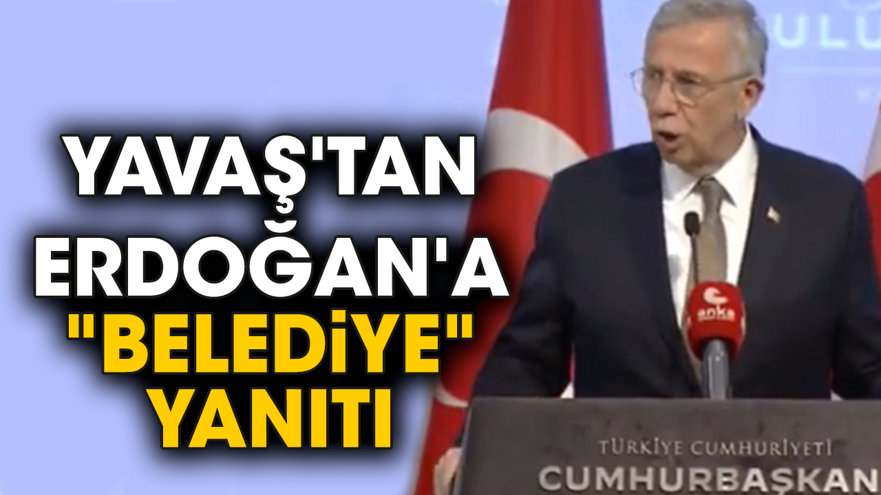 Yavaş'tan Erdoğan'a "belediye" yanıtı