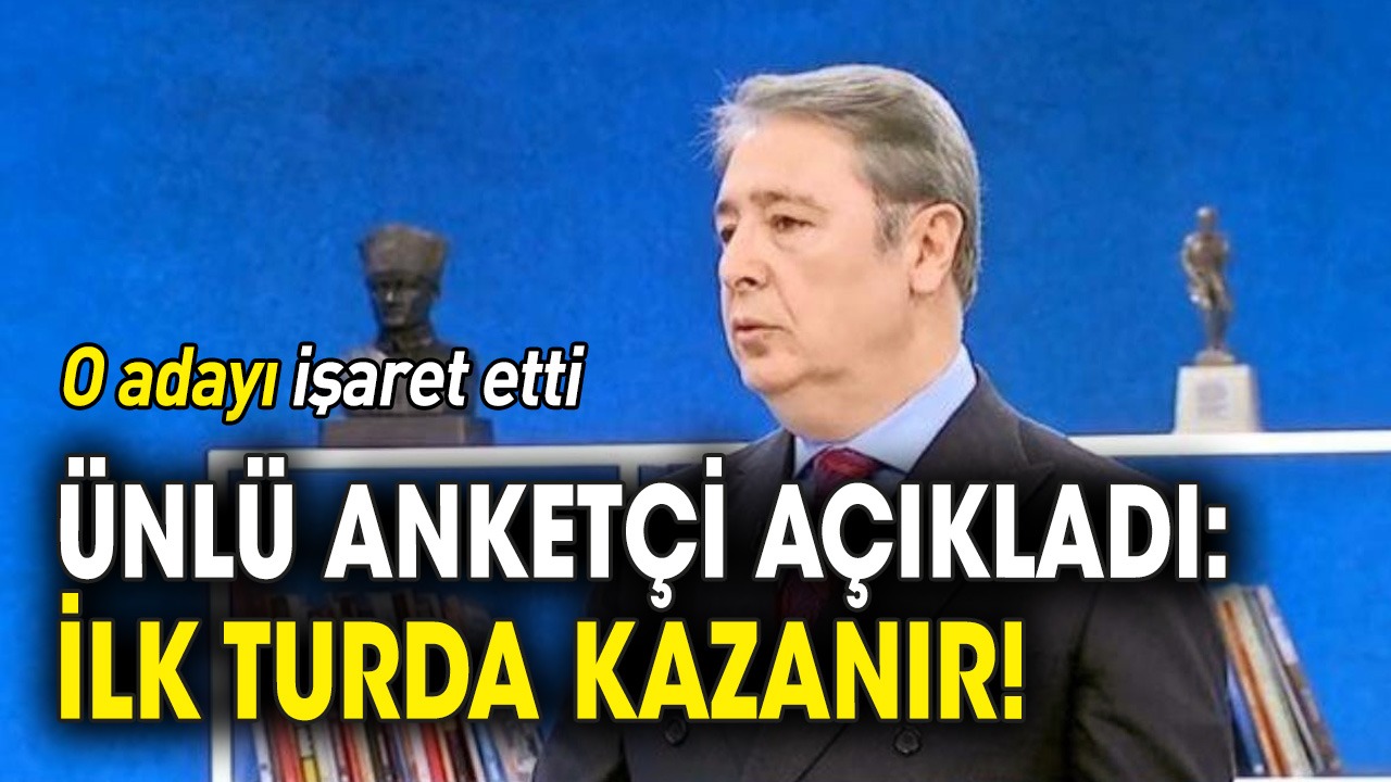 Ünlü anketçi o adayı işaret etti: İlk turda kazanır