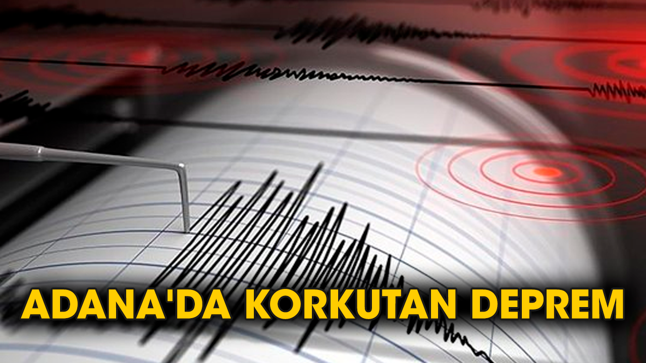 Adana'da korkutan deprem
